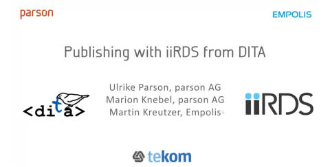 Publishing with iiRDS from DITA. A presentation by Ulrike Parson, Marion Knebel and Martin Kreutzer